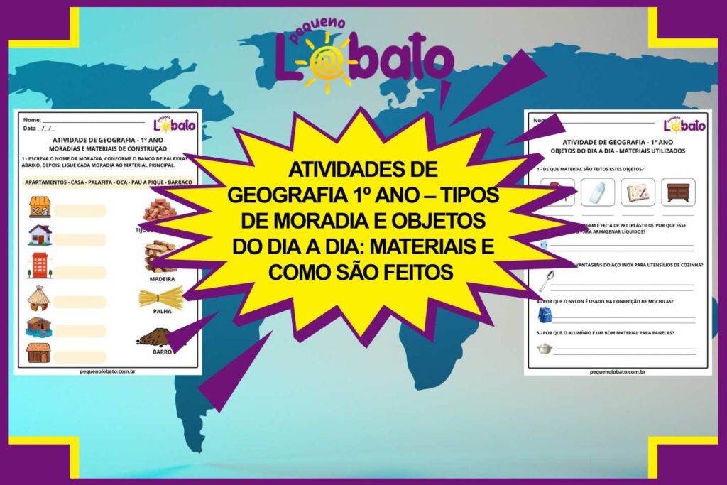 Atividades de Geografia 1º Ano – Tipos de Moradia e Objetos do Dia a Dia Materiais e Como São Feitos segundo a BNCC