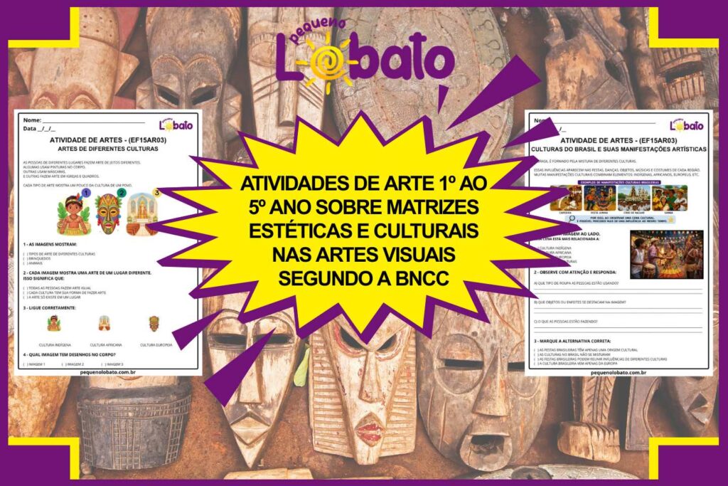 Atividades de Arte 1º ao 5º Ano sobre Matrizes Estéticas e Culturais nas Artes Visuais segundo a BNCC