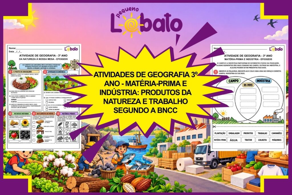 Atividades de Geografia 3º Ano - Matéria-Prima e Indústria Produtos da Natureza e Trabalho segundo a BNCC