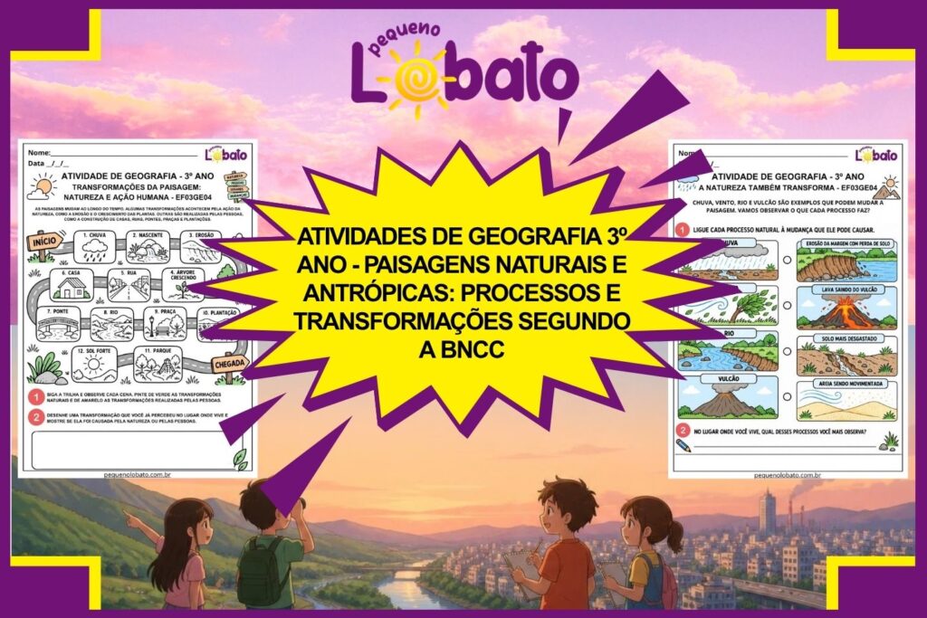 Atividades de Geografia 3º Ano - Paisagens Naturais e Antrópicas Processos e Transformações segundo a BNCC
