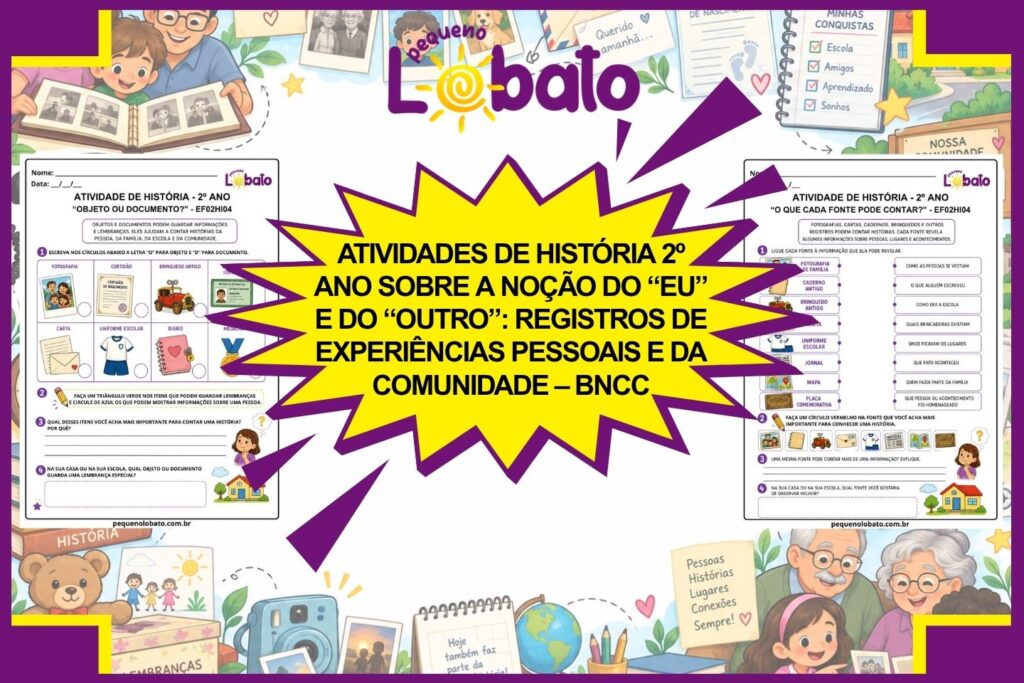Atividades de História 2º Ano sobre a Noção do “Eu” e do “Outro” Registros de Experiências Pessoais e da Comunidade – BNCC